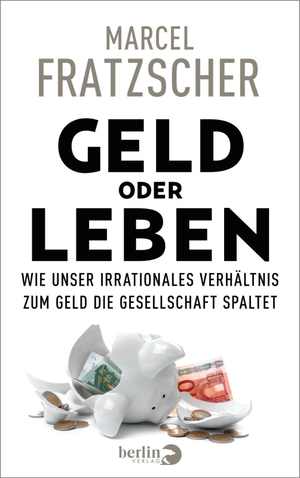 Fratzscher, Marcel. Geld oder Leben - Wie unser irrationales Verhältnis zum Geld die Gesellschaft spaltet. Berlin Verlag, 2022.