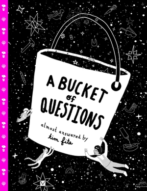 Fite, Tim. A Bucket of Questions. Simon & Schuster UK Ltd, 2023.