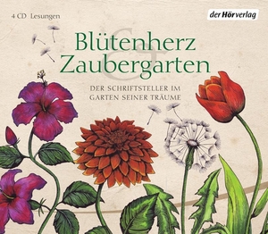 Goethe, Johann Wolfgang von / Hesse, Hermann et al. Blütenherz & Zaubergarten - Der Schriftsteller im Garten seiner Träume. Hoerverlag DHV Der, 2013.