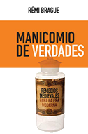Manicomio de verdades : remedios medievales para la era Moderna