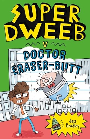 Bradley. Super Dweeb V Doctor Eraser-Butt. Arcturus Publishing, 2021.