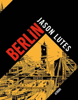 Lutes, Jason. Berlín : integral. Astiberri Ediciones, 2020.