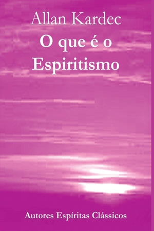 Kardec, Allan. O Que É O Espiritismo. Clube de Autores, 2025.