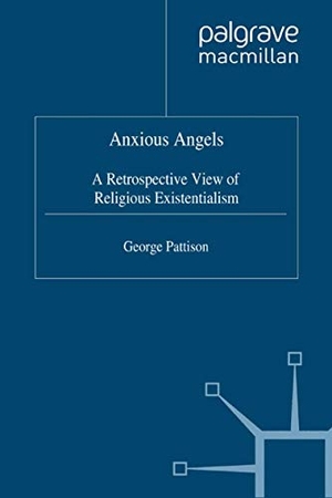 Pattison, G.. Anxious Angels - A Retrospective View of Religious Existentialism. Palgrave Macmillan UK, 1998.
