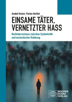 Becker, Anabel / Florian Hartleb. Einsame Täter, vernetzter Hass - Rechtsterrorismus zwischen Systemkritik und narzisstischer Kränkung. Wochenschau Verlag, 2026.