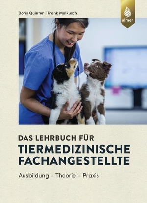 Quinten, Doris / Frank Malkusch. Das Lehrbuch für Tiermedizinische Fachangestellte - Ausbildung - Theorie - Praxis. Ulmer Eugen Verlag, 2021.