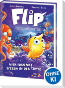 Flip, der Einhornfisch (Band 2) - Vier Freunde sitzen in der Tinte