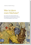 Wer ist denn mein Nächster?