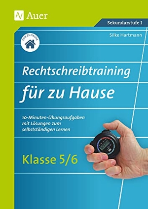 Schäfer, Stefan. Rechtschreibtraining für zu Hause Klassen 5/6 - 10-Minuten-Übungsaufgaben mit Lösungen zum selbstständigen Lernen. Auer Verlag i.d.AAP LW, 2018.