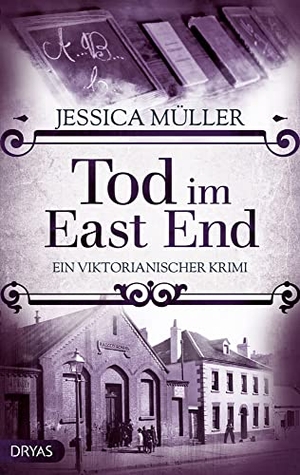Müller, Jessica. Tod im East End - Ein viktorianischer Krimi. Dryas Verlag, 2022.