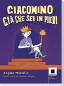 Giacomino Già che sei in piedi. Ediz. ad alta leggibilità