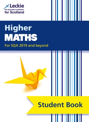 Thompson, Andrew / Anderson, Claire et al. HIGHER MATHS_LECKIE SB - Comprehensive Textbook for the Cfe. HarperCollins Publishers, 2020.