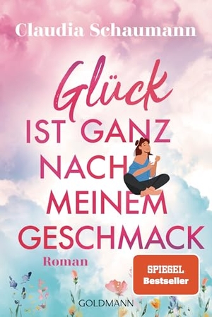 Schaumann, Claudia. Glück ist ganz nach meinem Geschmack - Roman. Goldmann TB, 2025.