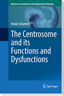 The Centrosome and its Functions and Dysfunctions
