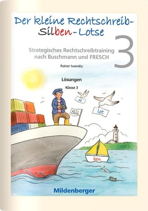 Der kleine Rechtschreib-Silben-Lotse, Klasse 3 - Lösungen. Mildenberger Verlag GmbH, 2015.