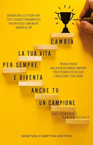 Humphrey, Jake / Damian Hughes. Cambia la tua vita per sempre e diventa anche tu un campione. Da Bear Grylls a Tyson Fury, tutti i segreti fondamentali per un fisico e una mente sempre al top. Newton Compton Editori, 2024.