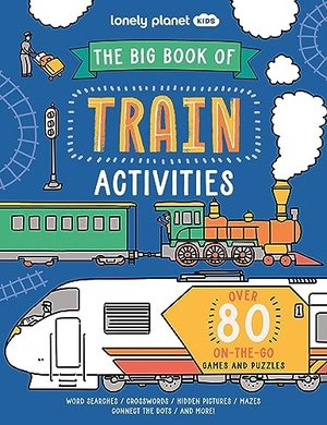 Baker, Laura. Lonely Planet Kids the Big Book of Train Activities - Over 80 On-The-Go Games and Puzzles. Lonely Planet, 2024.