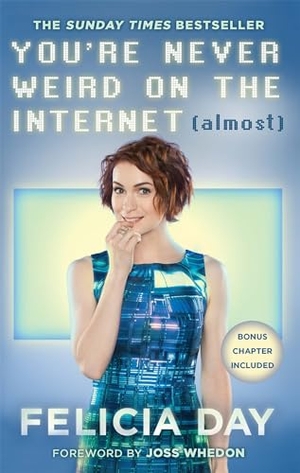Day, Felicia. You're Never Weird on the Internet (Almost). Little, Brown Book Group, 2016.