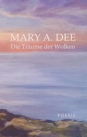 Dee, Mary A.. Die Träume der Wolken. Books on Demand, 2018.