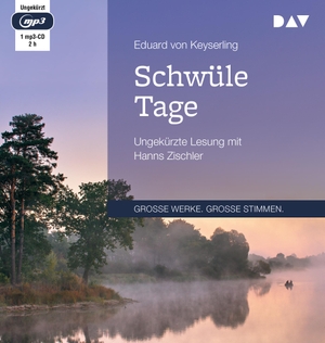 Keyserling, Eduard Von. Schwüle Tage - Ungekürzte Lesung mit Hanns Zischler (1 mp3-CD). Audio Verlag Der GmbH, 2019.