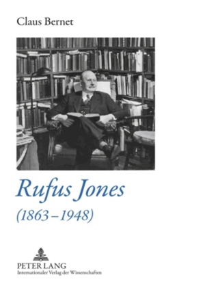 Bernet, Claus. Rufus Jones (1863-1948) - Life and Bibliography of an American Scholar, Writer, and Social Activist- With a Foreword by Douglas Gwyn. Peter Lang, 2009.