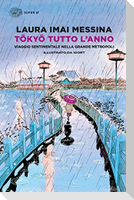 Tokyo tutto l'anno. Viaggio sentimentale nella grande metropoli