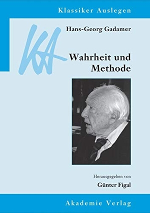 Figal, Günter. Hans-Georg Gadamer: Wahrheit und Methode. Walter de Gruyter, 2011.