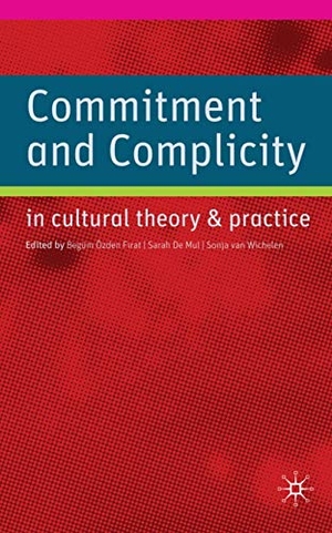 Firat, B. / S. De Mul et al (Hrsg.). Commitment and Complicity in Cultural Theory and Practice. Palgrave Macmillan UK, 2009.