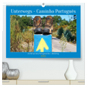 Unterwegs - Caminho Português. Zu Fuß auf dem Portugiesischen Jakobsweg (hochwertiger Premium Wandkalender 2025 DIN A2 quer), Kunstdruck in Hochglanz