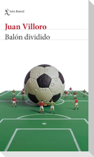 Balón Dividido (Crónica Y Ensayo) / Loose Ball (Chronicles and Essays)