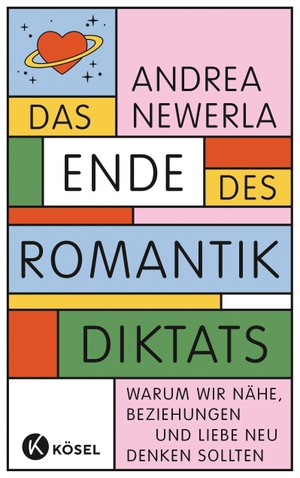 Newerla, Andrea. Das Ende des Romantikdiktats - Warum wir Nähe, Beziehungen und Liebe neu denken sollten. Kösel-Verlag, 2023.