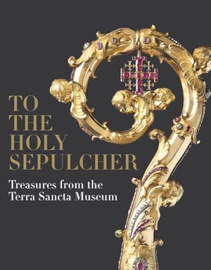 Salomon, Xavier F / Charles-Gaffiot, Jacques et al. To the Holy Sepulcher - Treasures from the Terra Sancta Museum. Giles, 2025.