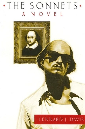 Davis, Lennard J.. The Sonnets - A Novel. State University of New York Press, 2002.