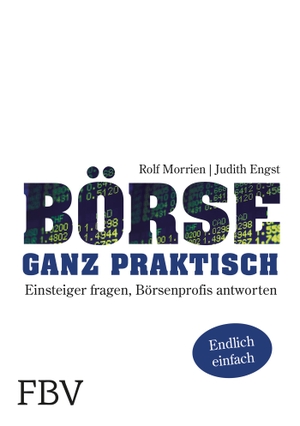 Engst, Judith / Rolf Morrien. Börse ganz praktisch - Einsteiger fragen, Börsenprofis antworten. Finanzbuch Verlag, 2013.