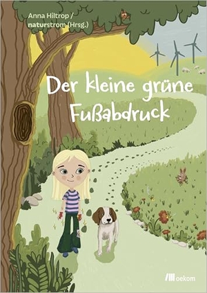 Hiltrop, Anna. Der kleine grüne Fußabdruck - Eine magische Geschichte über kleine Taten mit großer Wirkung. Oekom Verlag GmbH, 2025.