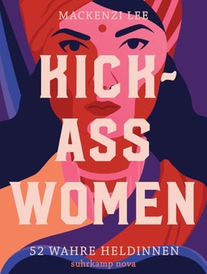 Lee, Mackenzi. Kick-Ass Women - 52 wahre Heldinnen. Suhrkamp Verlag, 2019.