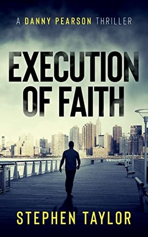 Taylor, Stephen. Execution of Faith. Stephen Taylor Books, 2022.