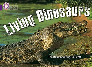 Scott, Angela / Jonathan Scott. Living Dinosaurs - Band 08/Purple. HarperCollins Publishers, 2007.