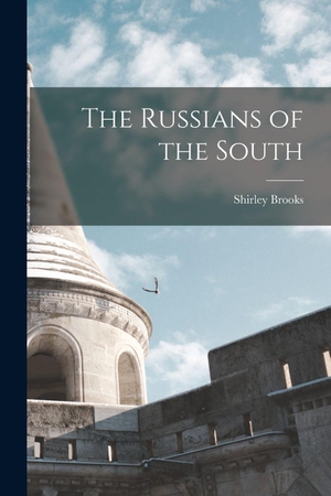 Brooks, Shirley. The Russians of the South. Creative Media Partners, LLC, 2022.