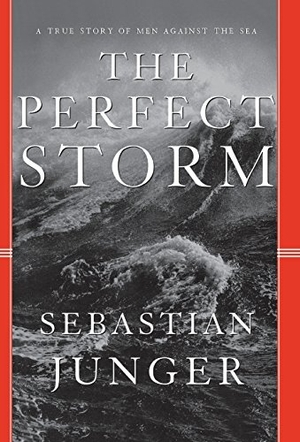 Junger, Sebastian. Perfect Storm. W. W. Norton & Company, 1997.