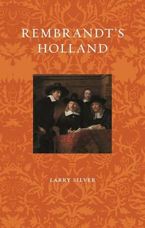 Silver, Larry. Rembrandt's Holland. Reaktion Books, 2024.