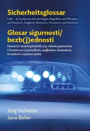 Hofreiter, Jörg / Jana Beller. Sicherheitsglossar - Lehr - & Fachbuch mit wichtigen Begriffen und Phrasen auf Deutsch, Englisch, Bosnisch, Kroatisch, Serbisch und Montenegrinisch. Leykam, 2026.