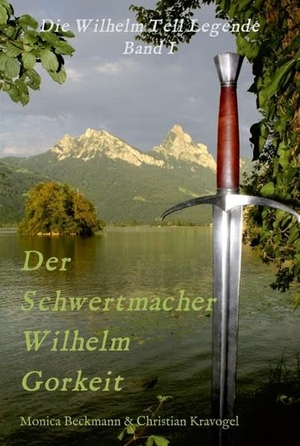 Beckmann, Monica. Der Schwertmacher Wilhelm Gorkeit - Die Wilhelm Tell Legende - Band I. tredition, 2017.