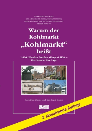 Ahrens, Roswitha / Karl-Ernst Sinner. Warum der Kohlmarkt "Kohlmarkt" heißt - 1.826 Lübecker Straßen, Gänge & Höfe - ihre Namen, ihre Lage. Schmidt - Roemhild, 2019.
