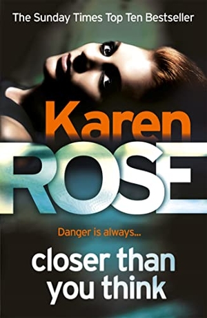 Rose, Karen. Closer Than You Think (The Cincinnati Series Book 1). Headline Publishing Group, 2015.