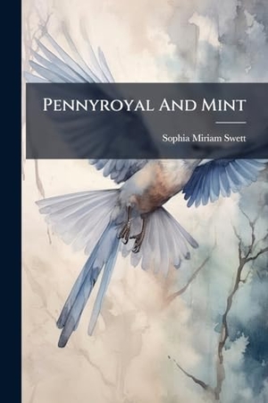 Swett, Sophia Miriam. Pennyroyal And Mint. Creative Media Partners, LLC, 2025.