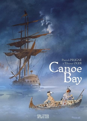 Tiburce, Oger / Patrick Prugne. Canoe Bay. Splitter Verlag, 2009.