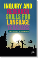 Inquiry and Research Skills for Language Teachers