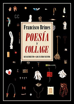 Brines, Francisco. Poesía y collage : dos ensayos. Editorial Renacimiento, 2019.