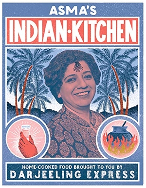 Khan, Asma. Asma's Indian Kitchen - Home-Cooked Food Brought to You by Darjeeling Express. Interlink Publishing Group Inc, 2019.